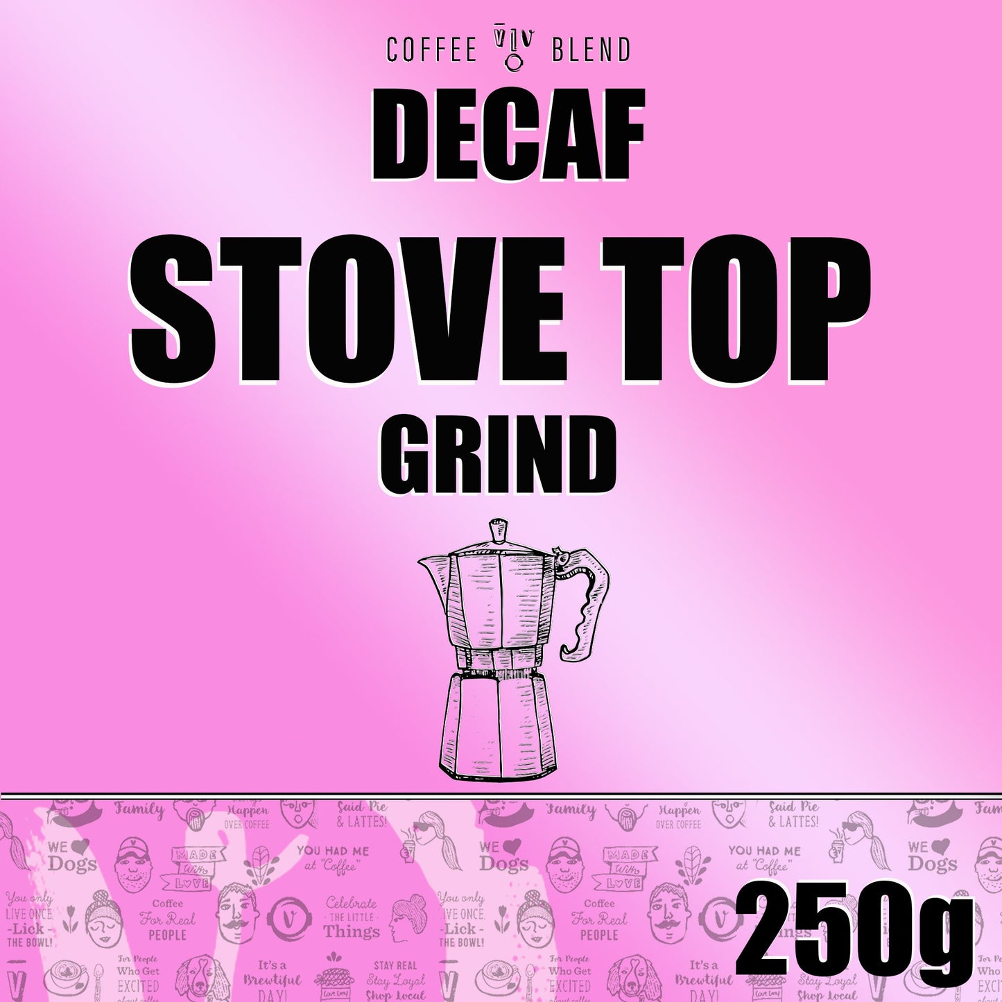 250g Stove Top DECAF | 2.4 Resealable White Pouch (VC)