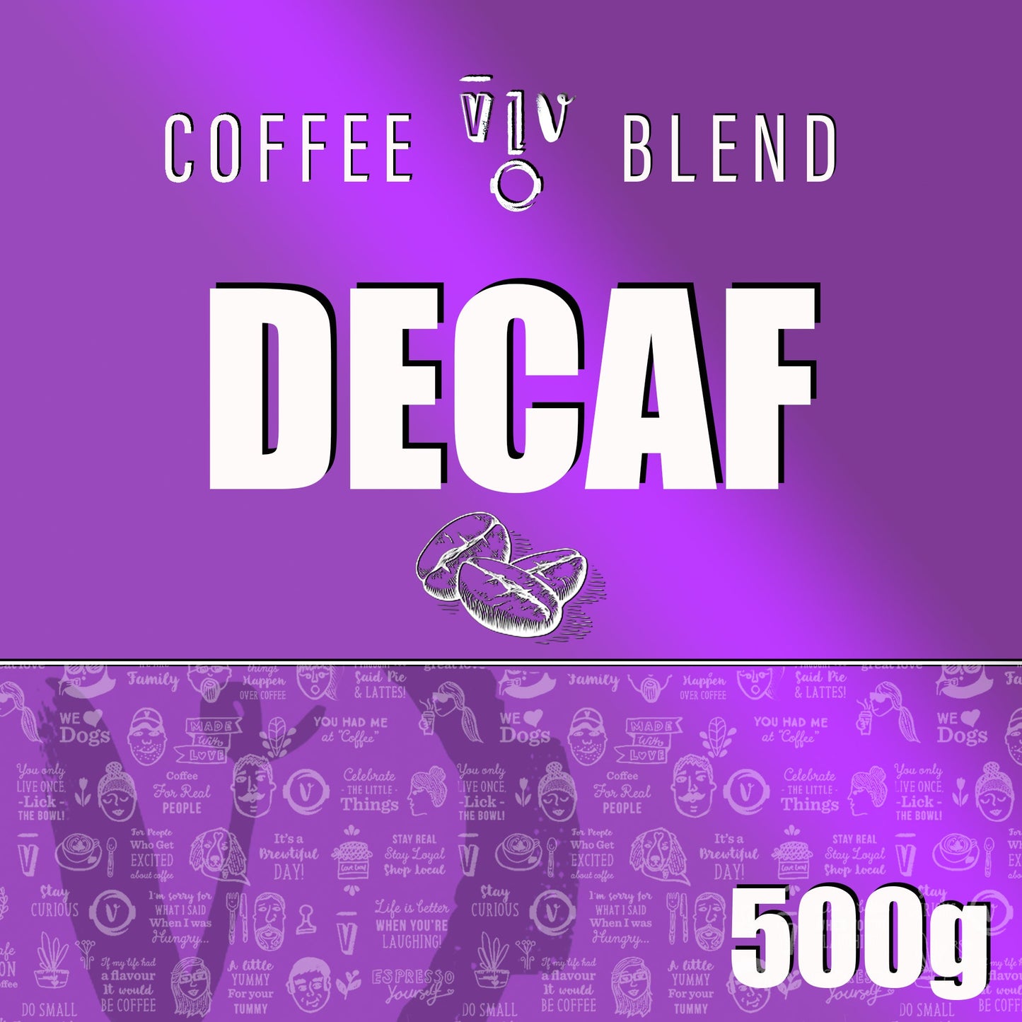 500g DECAF Beans | Resealable KRAFT Pouch (VC) Whole Bean